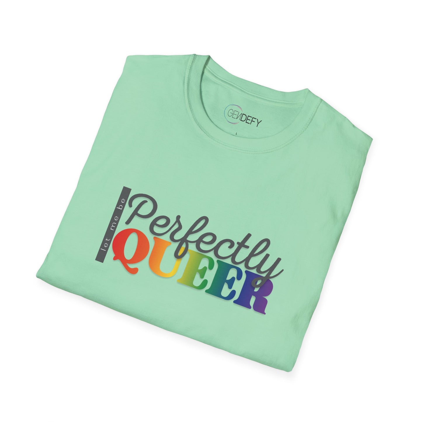 Let Me Be Perfectly Queer | Unisex Softstyle T-Shirt