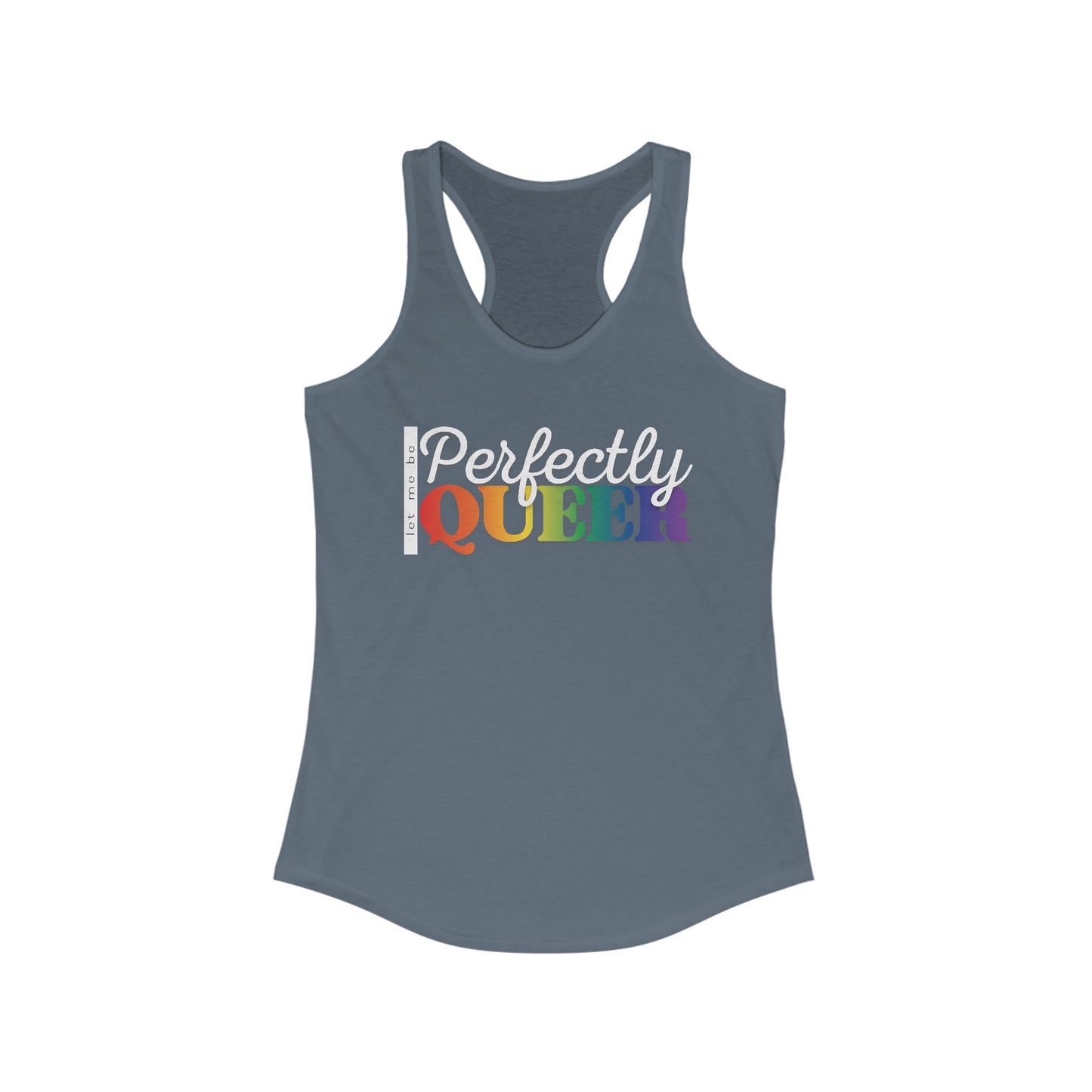 Let Me Be Perfectly Queer | Racerback Tank Top