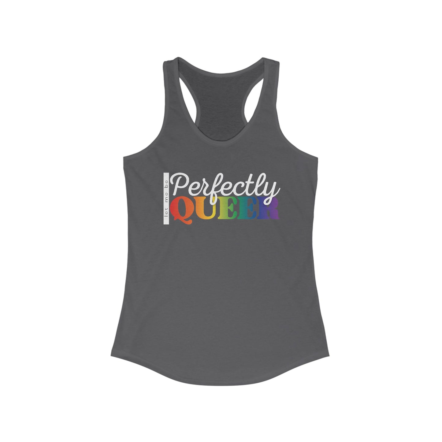 Let Me Be Perfectly Queer | Racerback Tank Top