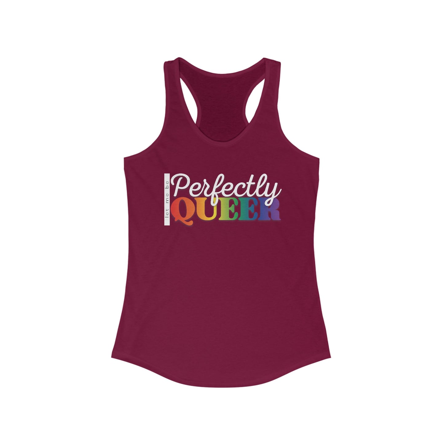 Let Me Be Perfectly Queer | Racerback Tank Top