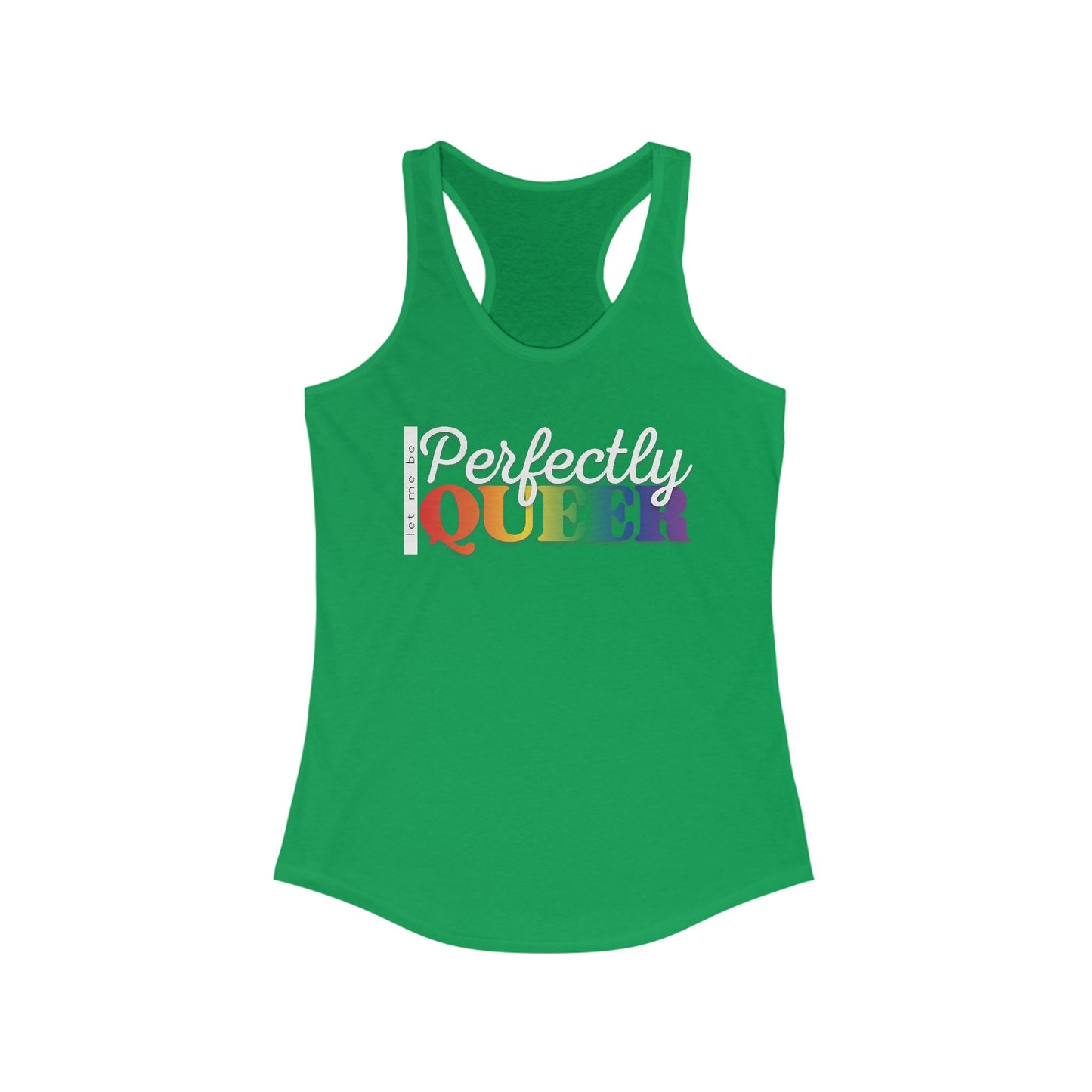 Let Me Be Perfectly Queer | Racerback Tank Top