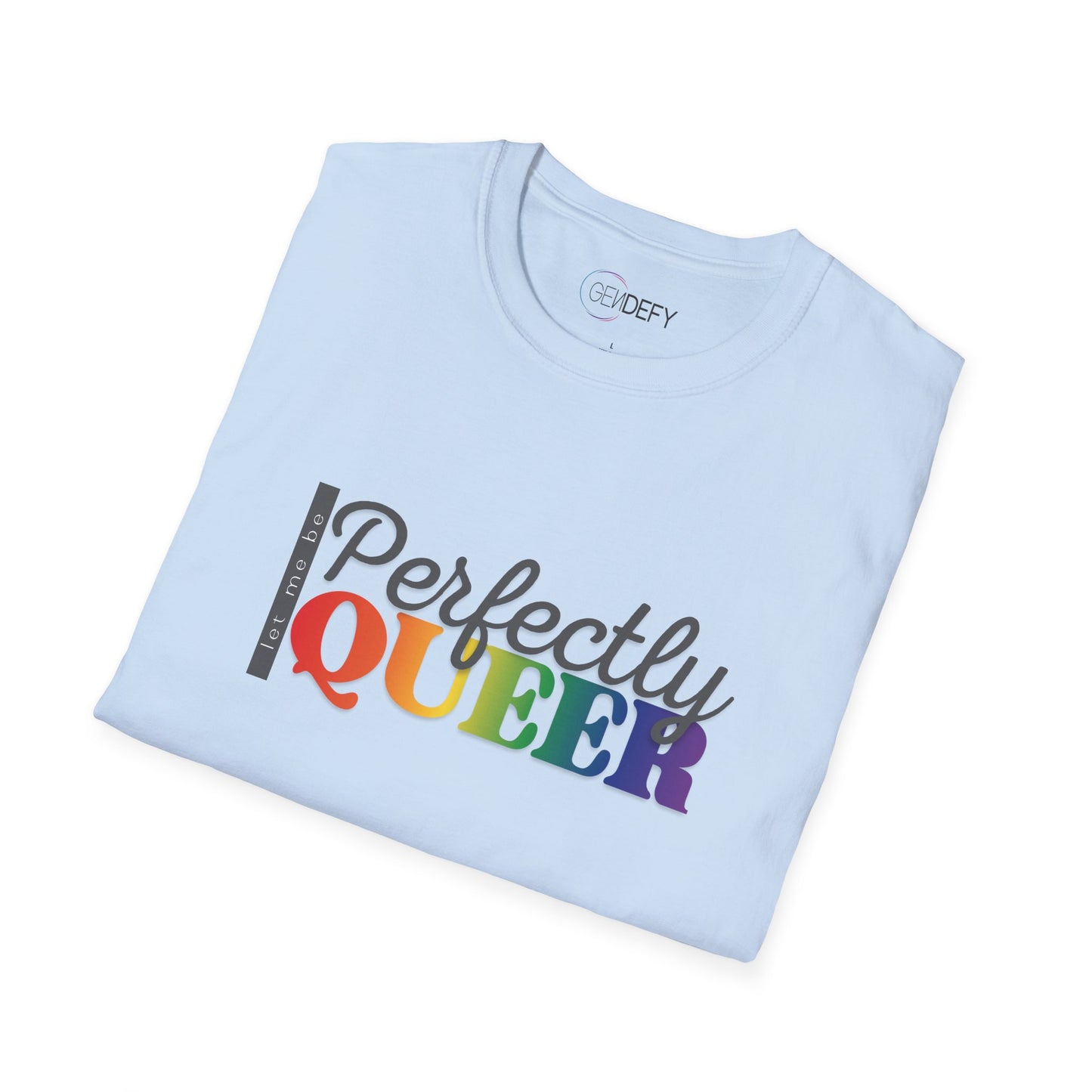 Let Me Be Perfectly Queer | Unisex Softstyle T-Shirt