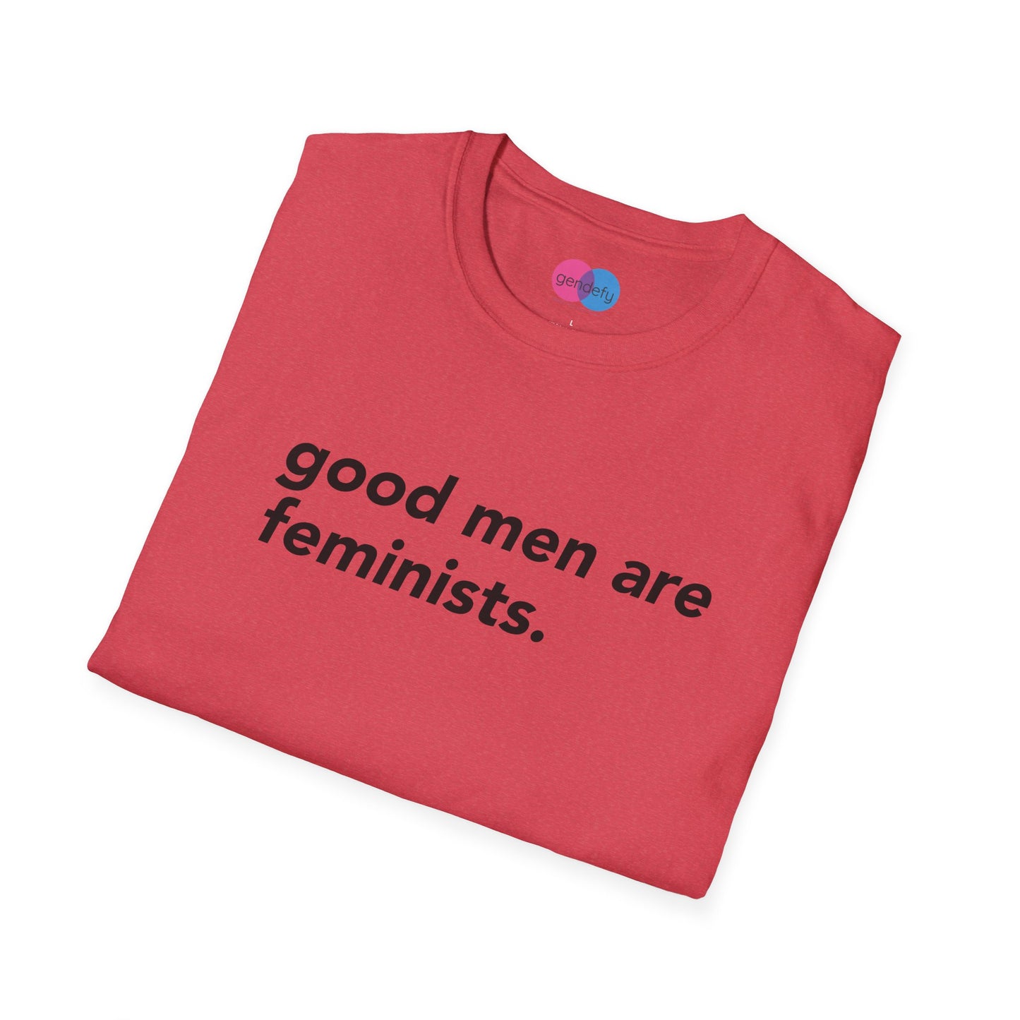 Good Men Are Feminists | T-Shirt