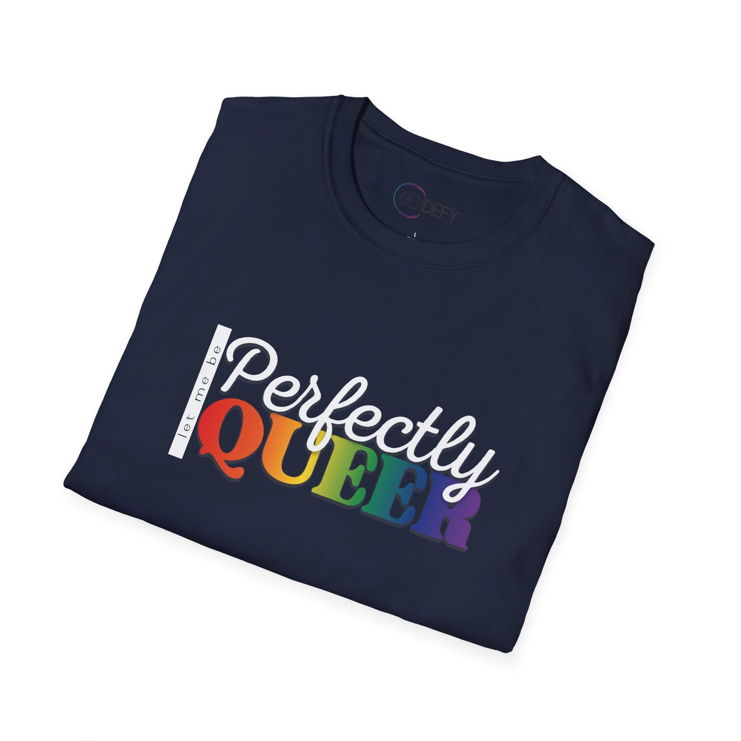 Let Me Be Perfectly Queer | Unisex Softstyle T-Shirt
