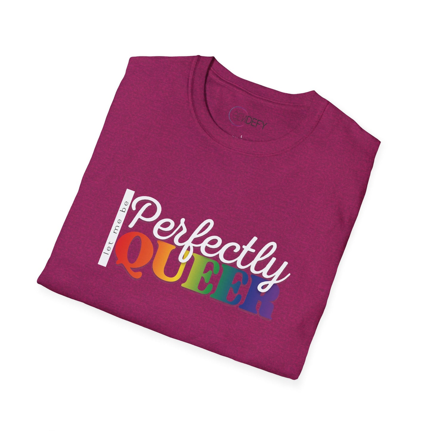 Let Me Be Perfectly Queer | Unisex Softstyle T-Shirt