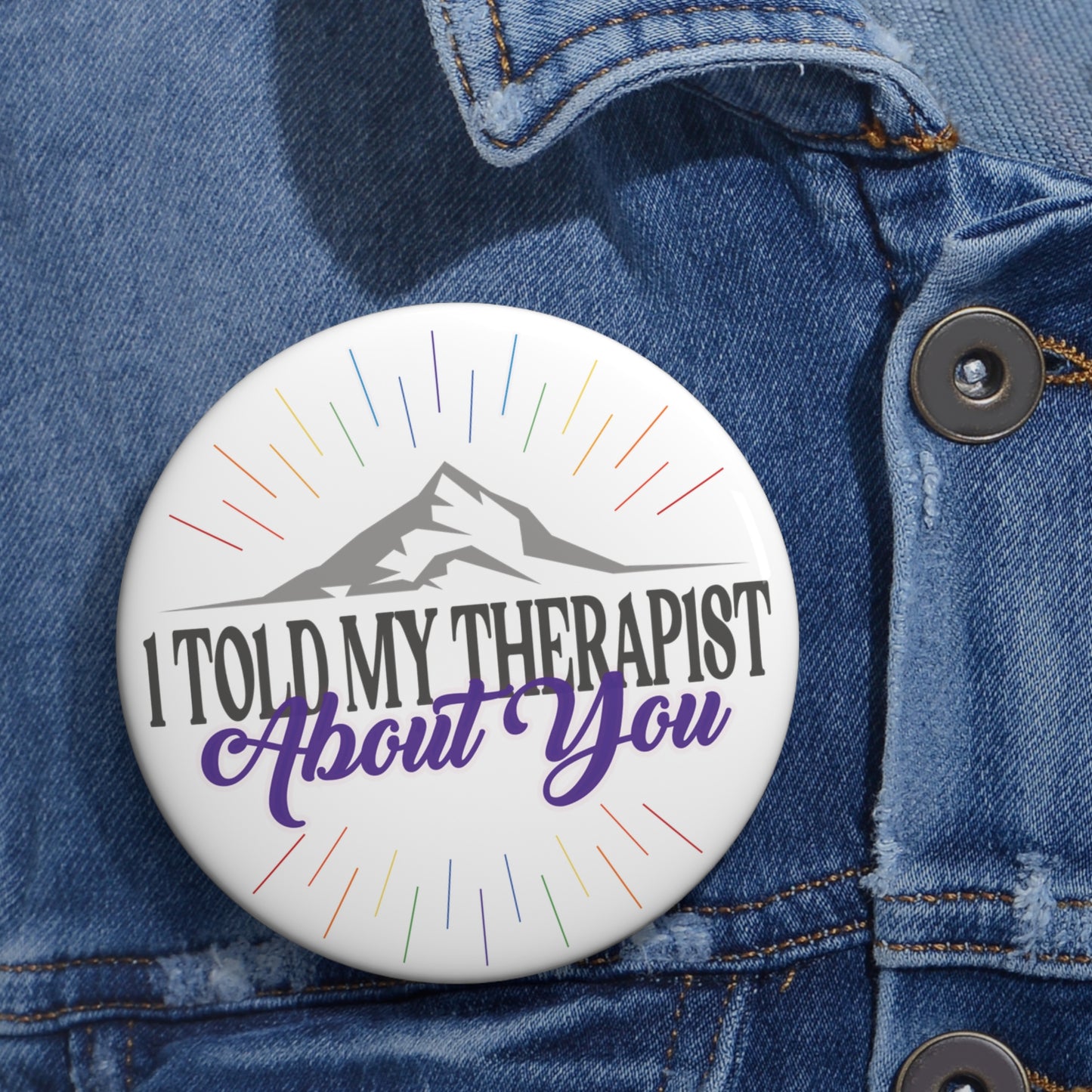 I Told My Therapist About You Pin