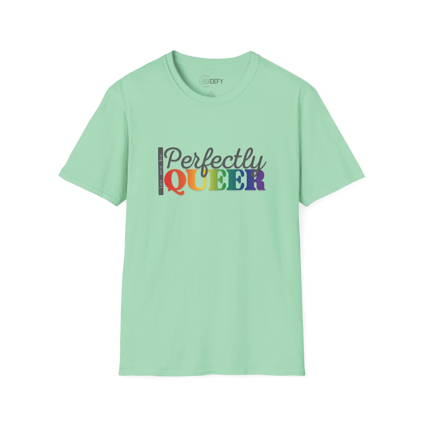 Let Me Be Perfectly Queer | Unisex Softstyle T-Shirt