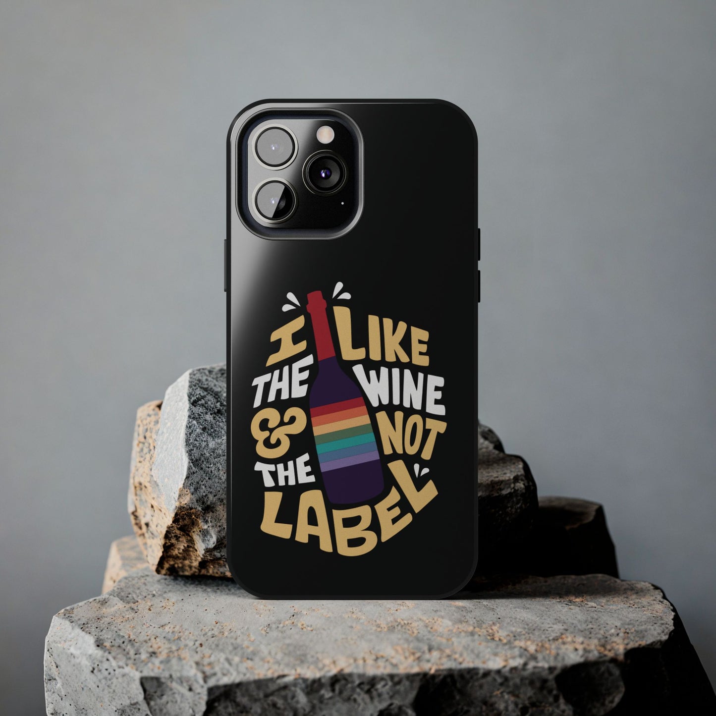 I Like the Wine and Not the Label with Rainbow Wine Bottle | Cell Phone Case