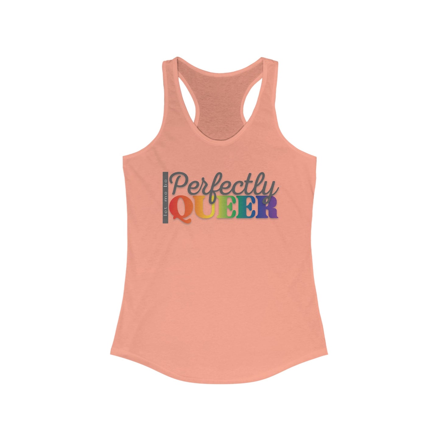Let Me Be Perfectly Queer | Racerback Tank Top