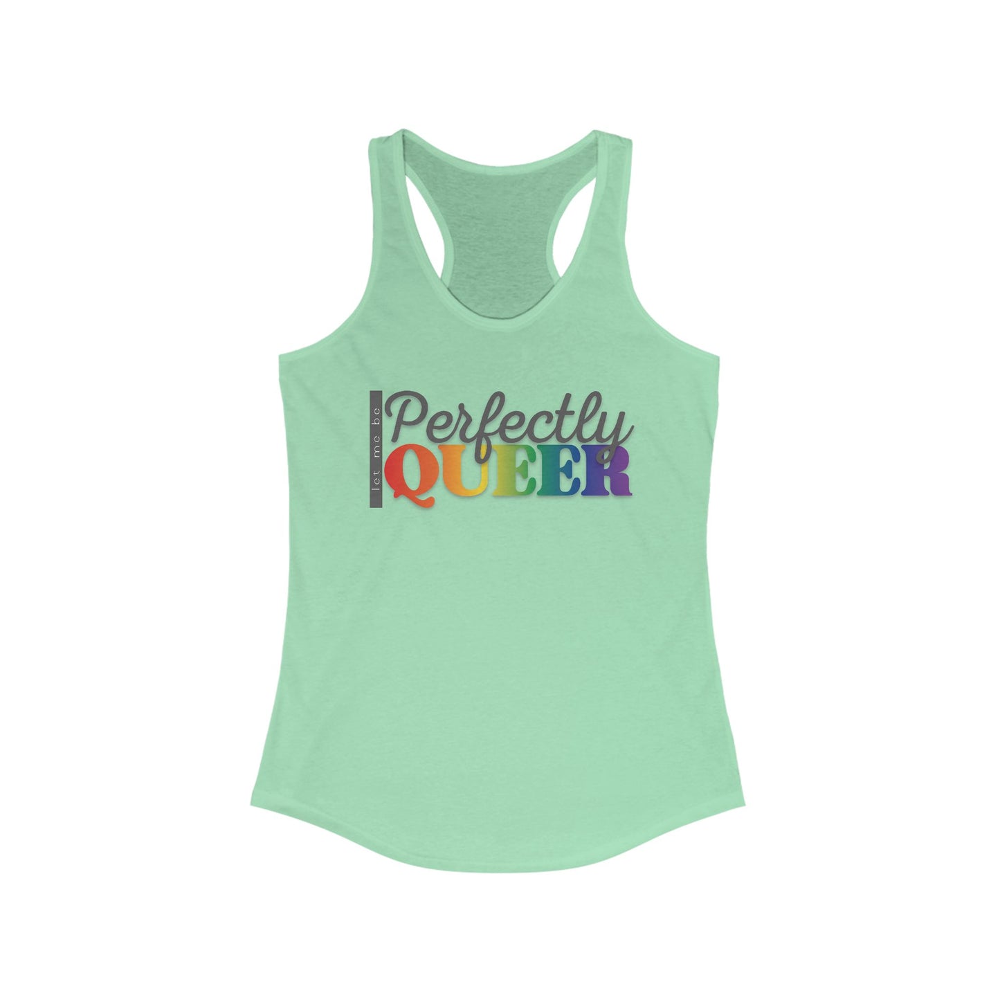 Let Me Be Perfectly Queer | Racerback Tank Top