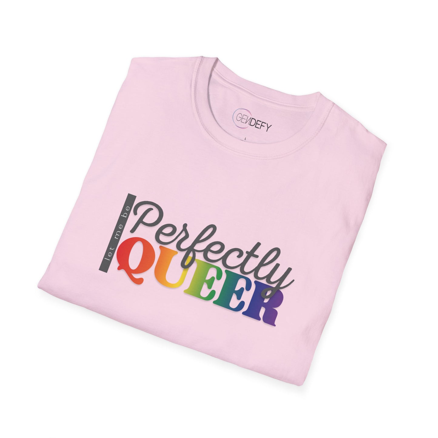 Let Me Be Perfectly Queer | Unisex Softstyle T-Shirt