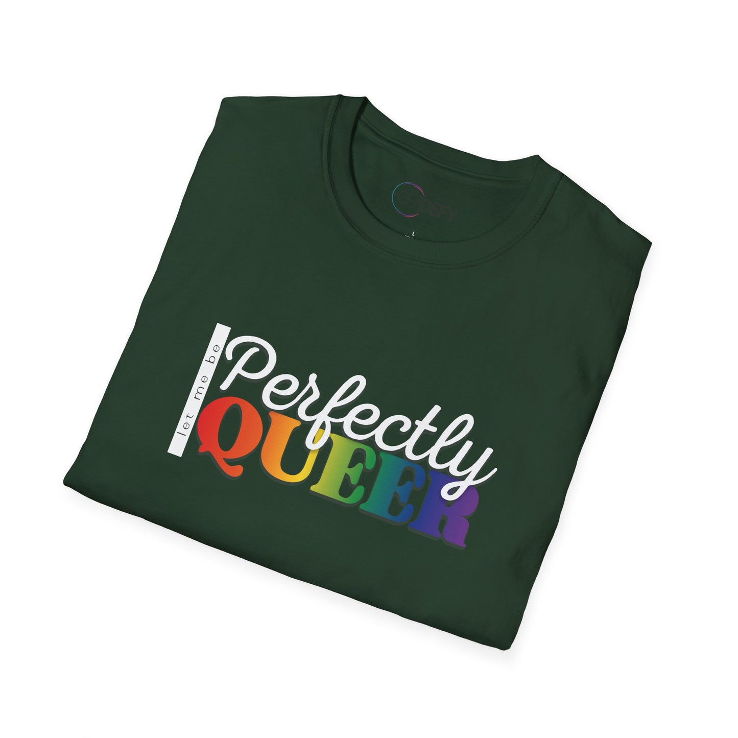 Let Me Be Perfectly Queer | Unisex Softstyle T-Shirt