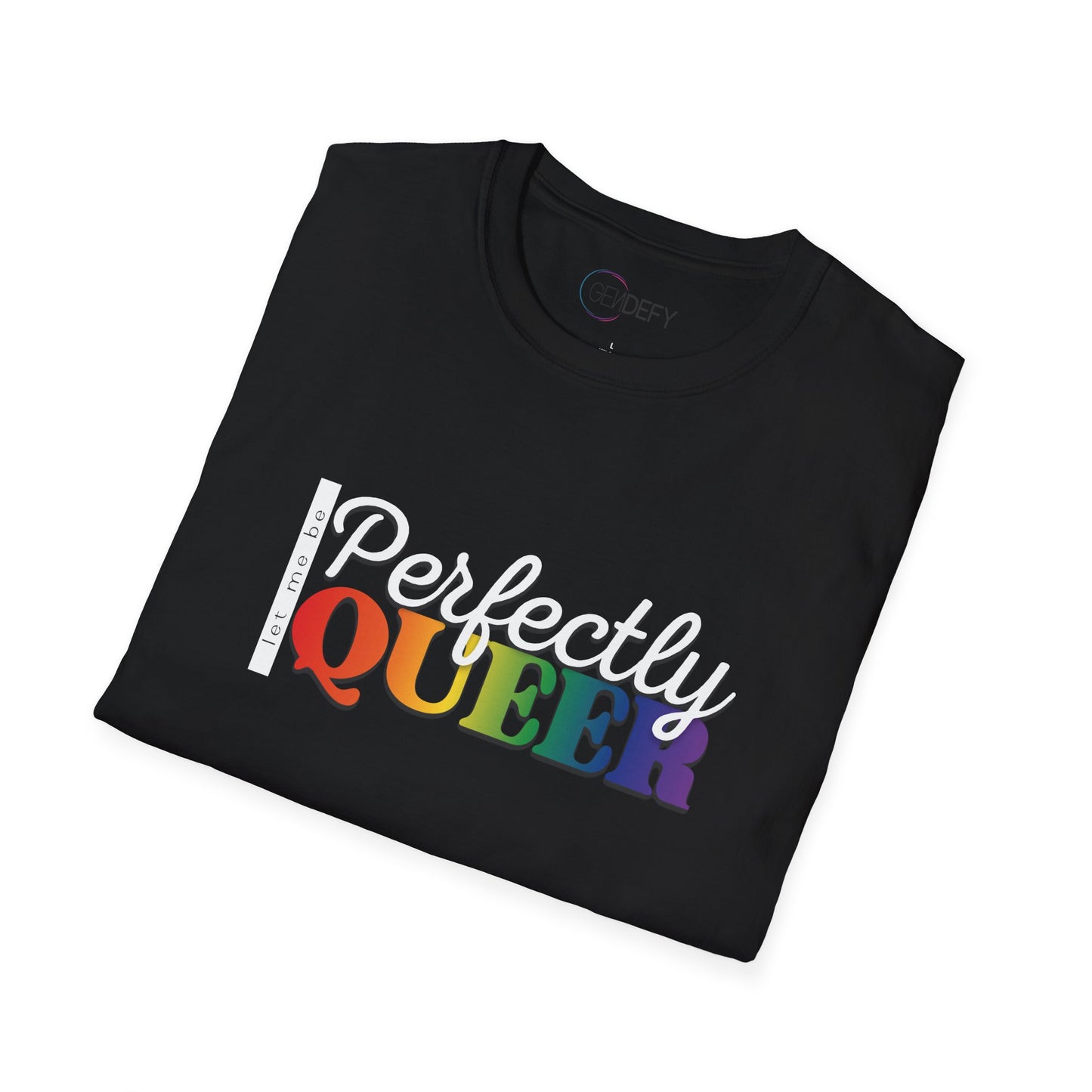 Let Me Be Perfectly Queer | Unisex Softstyle T-Shirt