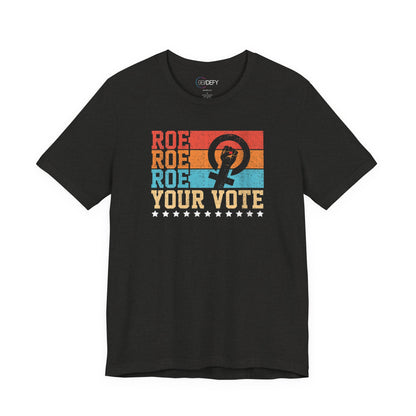 Roe Roe Roe Your Vote | Adult T-Shirt
