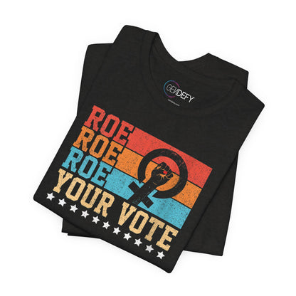 Roe Roe Roe Your Vote | Adult T-Shirt