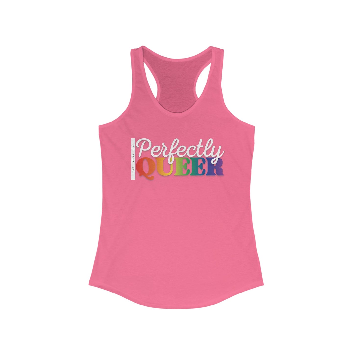Let Me Be Perfectly Queer | Racerback Tank Top