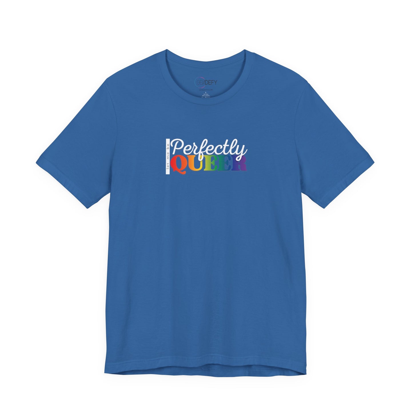 Let Me Be Perfectly Queer |  Adult T-Shirt