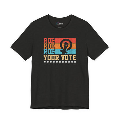 Roe Roe Roe Your Vote | Adult T-Shirt