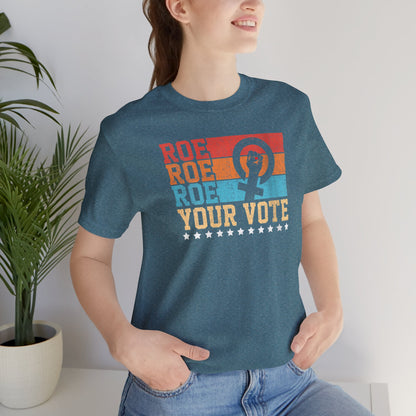 Roe Roe Roe Your Vote | Adult T-Shirt