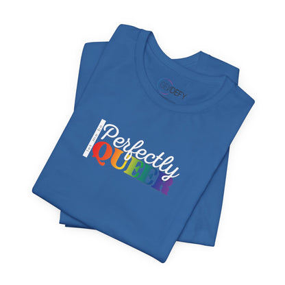 Let Me Be Perfectly Queer |  Adult T-Shirt