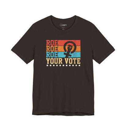 Roe Roe Roe Your Vote | Adult T-Shirt