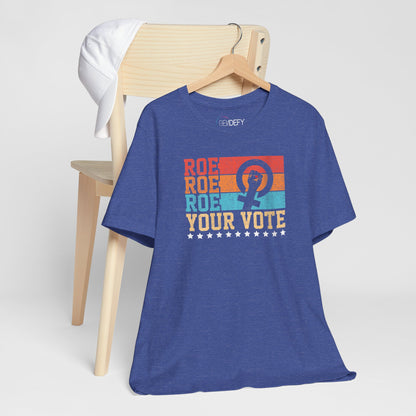 Roe Roe Roe Your Vote | Adult T-Shirt