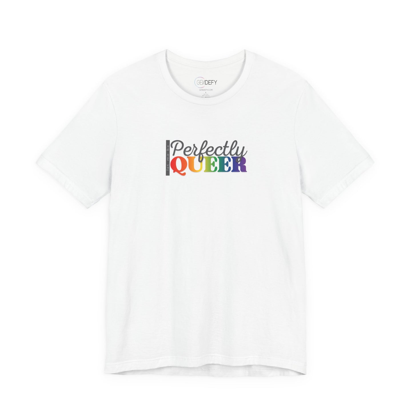 Let Me Be Perfectly Queer |  Adult T-Shirt