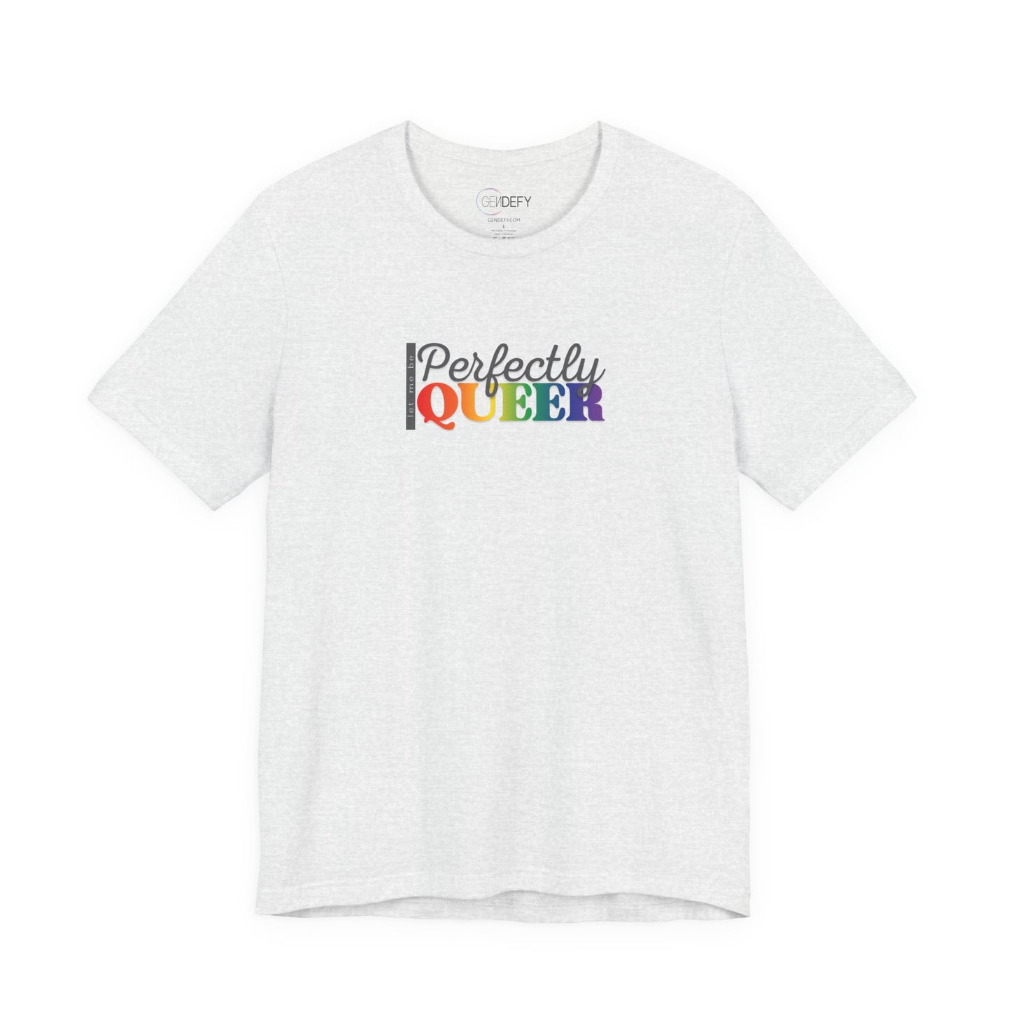 Let Me Be Perfectly Queer |  Adult T-Shirt