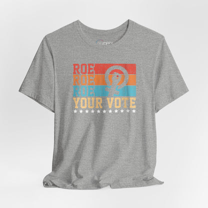 Roe Roe Roe Your Vote | Adult T-Shirt