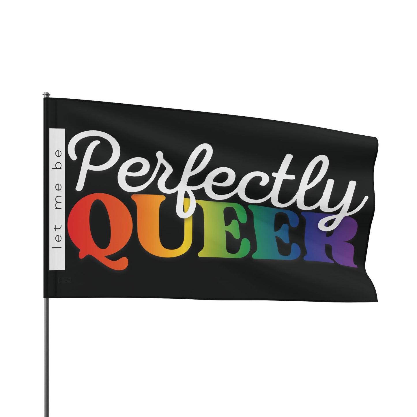 Let Me Be Perfectly Queer | Indoor/Outdoor Pride Flag Wall Art