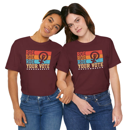 Roe Roe Roe Your Vote | Adult T-Shirt