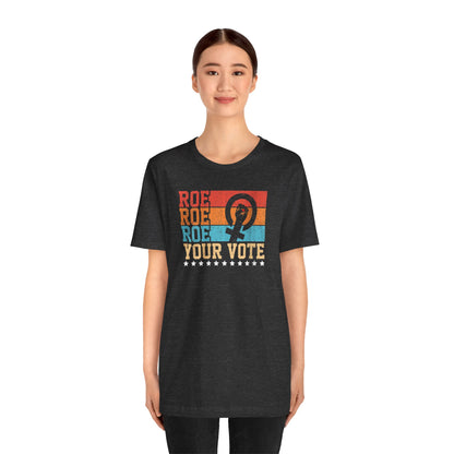Roe Roe Roe Your Vote | Adult T-Shirt