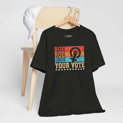 Roe Roe Roe Your Vote | Adult T-Shirt