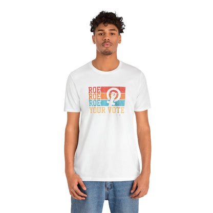 Roe Roe Roe Your Vote | Adult T-Shirt