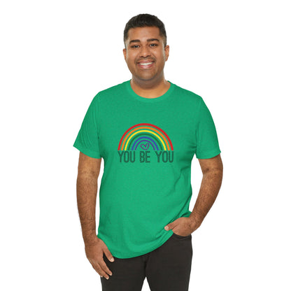 You Be You Rainbow | Adult T-Shirt