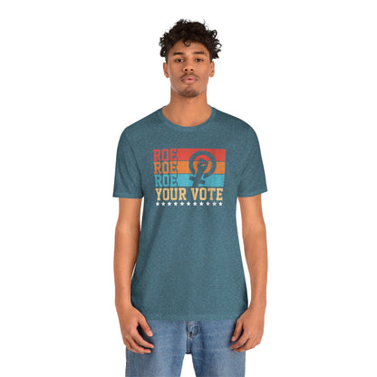 Roe Roe Roe Your Vote | Adult T-Shirt