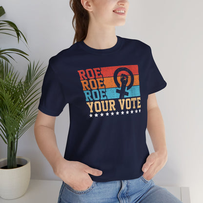 Roe Roe Roe Your Vote | Adult T-Shirt