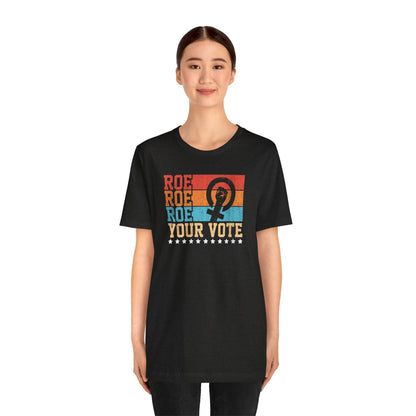Roe Roe Roe Your Vote | Adult T-Shirt
