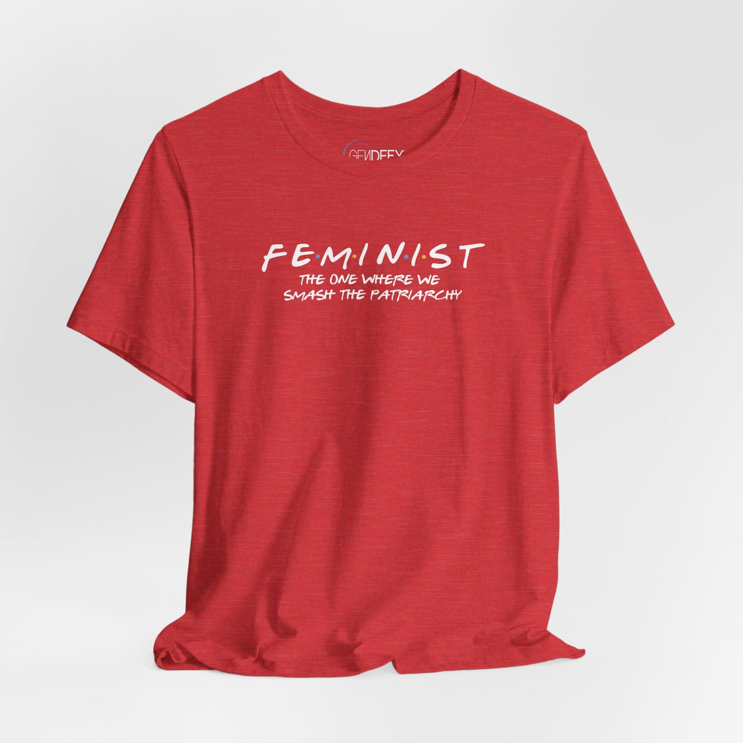 FEMINIST - The One Where We Smash the Patriarchy | Adult T-Shirt