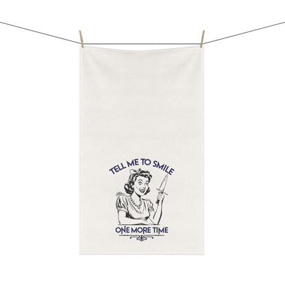 Tell Me to Smile One More Time | Tea Towel