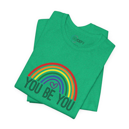 You Be You Rainbow | Adult T-Shirt