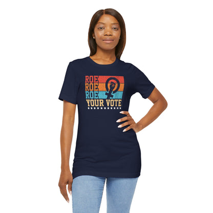Roe Roe Roe Your Vote | Adult T-Shirt