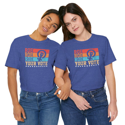 Roe Roe Roe Your Vote | Adult T-Shirt