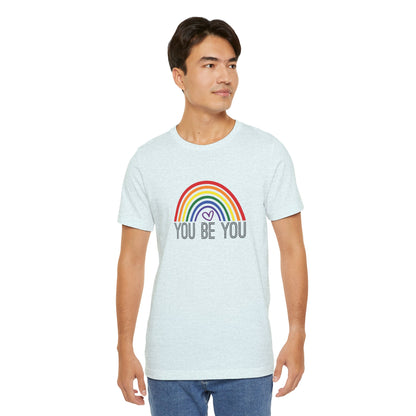You Be You Rainbow | Adult T-Shirt