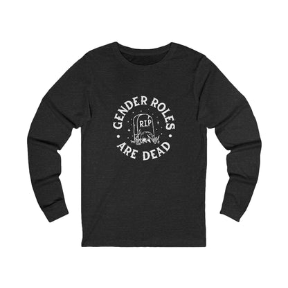 Gender Roles Are Dead | Long Sleeve T-Shirt