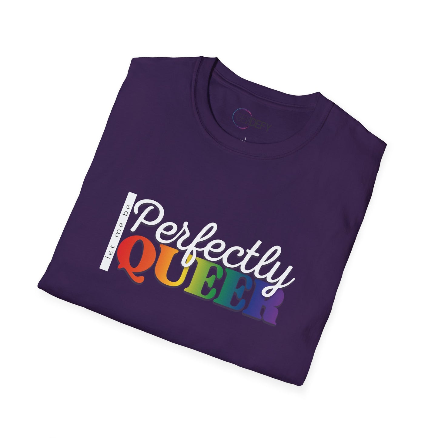 Let Me Be Perfectly Queer | Unisex Softstyle T-Shirt