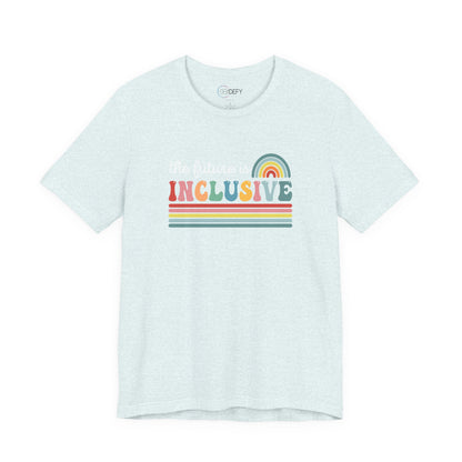The Future Is Inclusive with Rainbow | Adult T-Shirt
