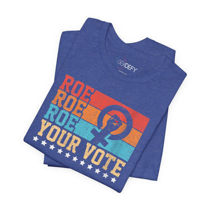 Roe Roe Roe Your Vote | Adult T-Shirt