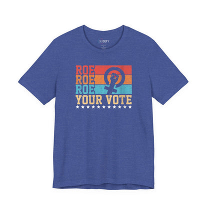 Roe Roe Roe Your Vote | Adult T-Shirt