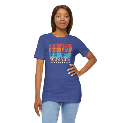 Roe Roe Roe Your Vote | Adult T-Shirt